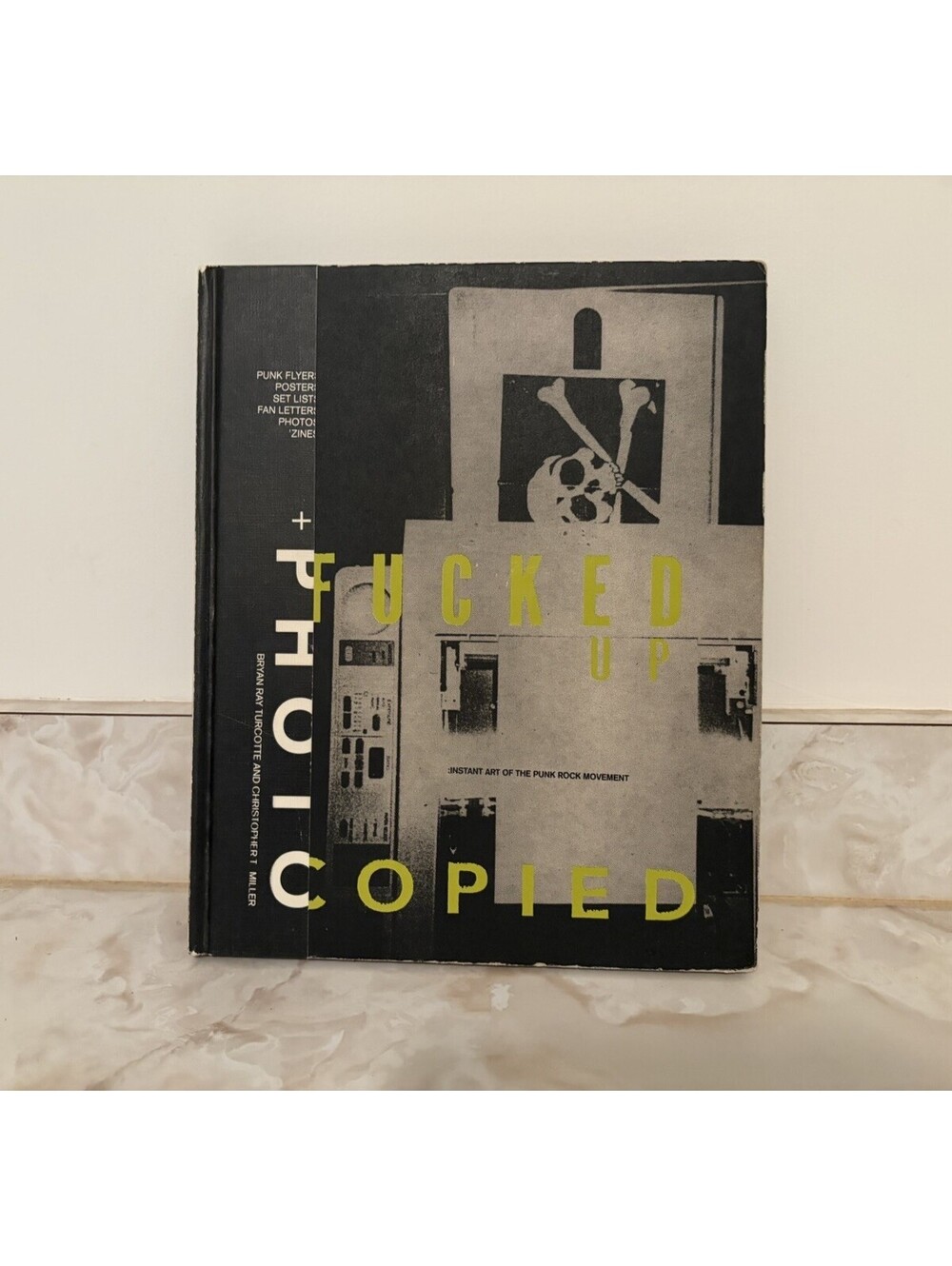 FUCKED UP AND PHOTOCOPIED: Instant Art of the Punk Movement - 1st Print 1999